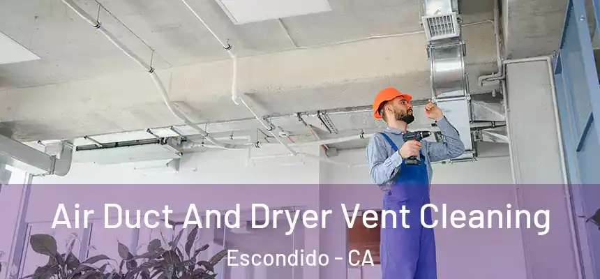  Air Duct And Dryer Vent Cleaning Escondido - CA
