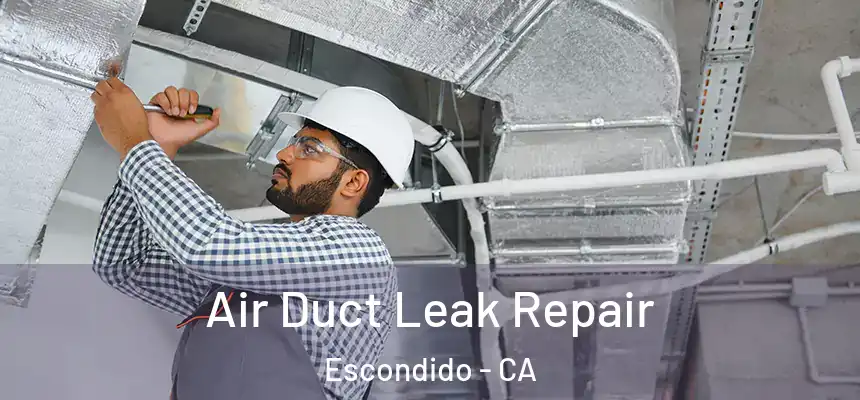  Air Duct Leak Repair Escondido - CA