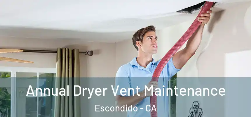 Annual Dryer Vent Maintenance Escondido - CA