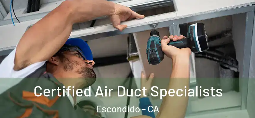  Certified Air Duct Specialists Escondido - CA
