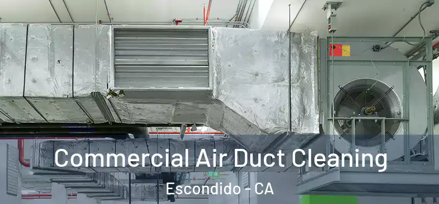  Commercial Air Duct Cleaning Escondido - CA