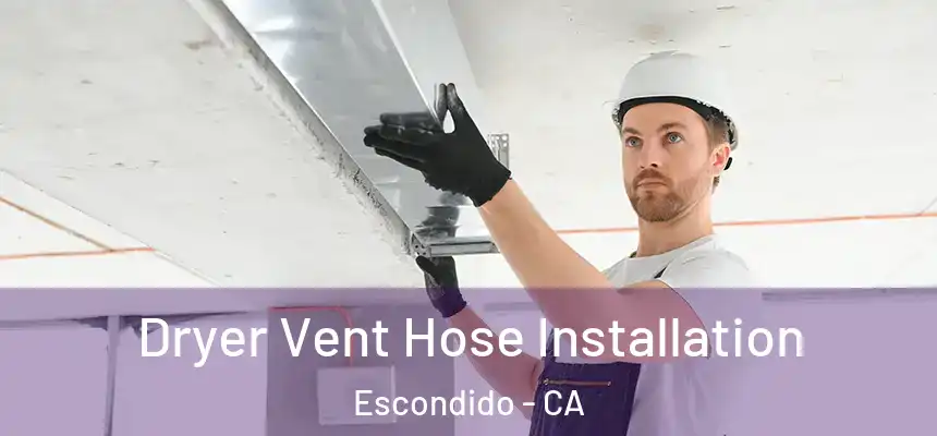  Dryer Vent Hose Installation Escondido - CA