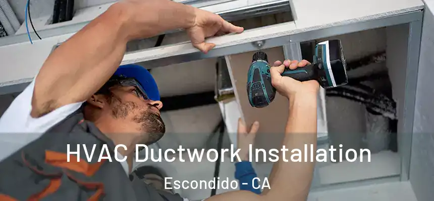  HVAC Ductwork Installation Escondido - CA