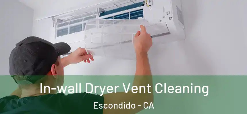  In-wall Dryer Vent Cleaning Escondido - CA