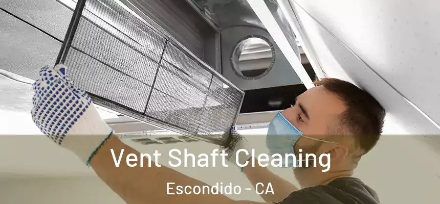  Vent Shaft Cleaning Escondido - CA